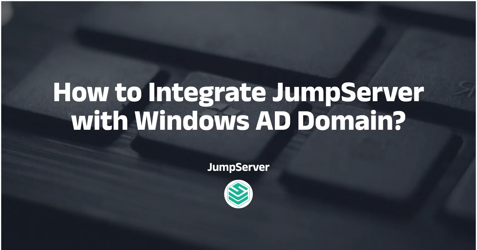 How to Integrate JumpServer with Windows AD Domain